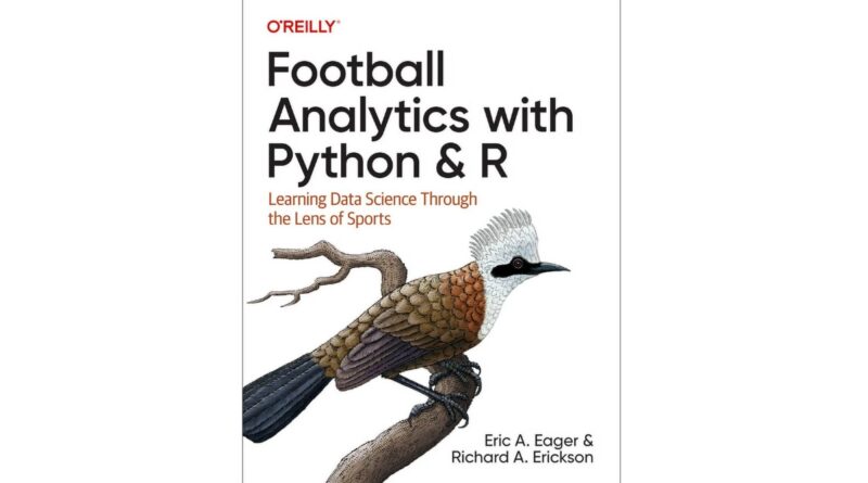 Football Analytics with Python & R: Learning Data Science Through the Lens of Sports