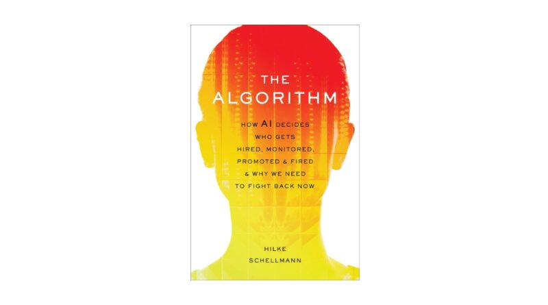 Algorithm: How AI Decides Who Gets Hired, Monitored, Promoted, and Fired and Why We Need to Fight Back Now