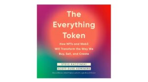 The Everything Token: How NFTs and Web3 Will Transform the Way We Buy, Sell, and Create