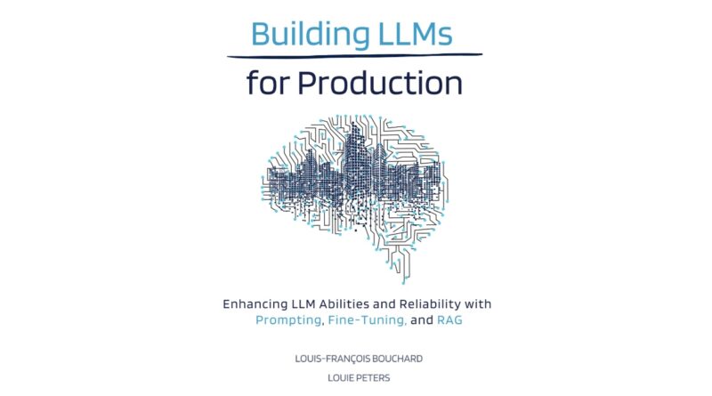 Building LLMs for Production: Enhancing LLM Abilities and Reliability with Prompting, Fine-Tuning, and RAG