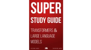 Super Study Guide: Transformers & Large Language Models