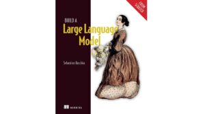 Build a Large Language Model (From Scratch)