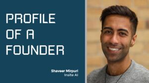 Shaveer Mirpuri of Insite AI