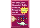 The StatQuest Illustrated Guide to Neural Networks and AI: With hands-on examples in PyTorch!!!