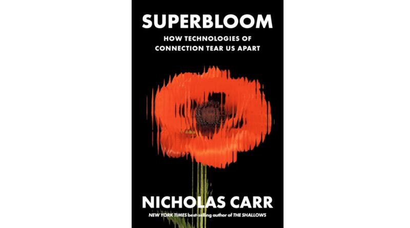 Superbloom: How Technologies of Connection Tear Us Apart