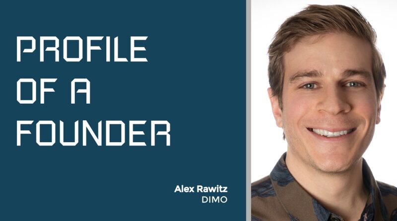 Profile of a Founder - Alex Rawitz of DIMO