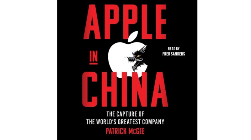 Apple in China: The Capture of the World's Greatest Company