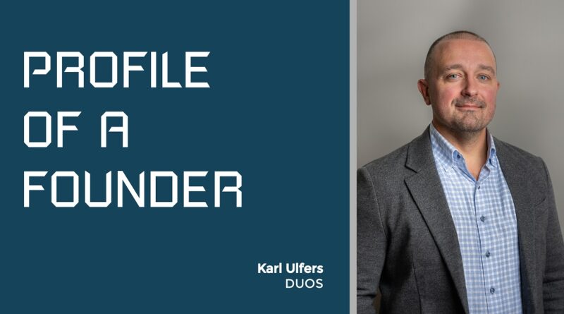 Profile of a Founder - Karl Ulfers of DUOS