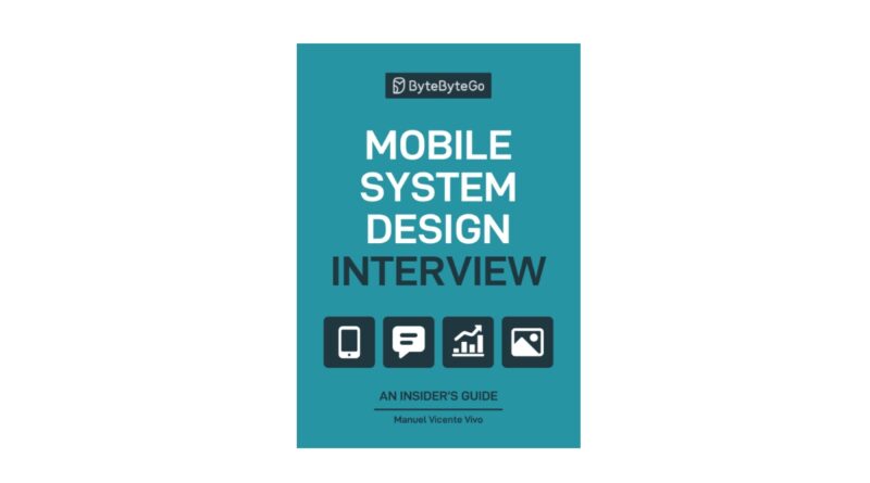Mobile System Design Interview: An Insider’s Guide