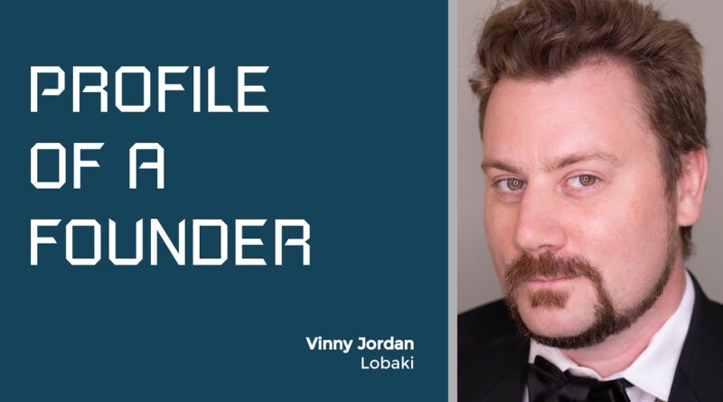 Profile of a Founder - Vinny Jordan of Lobaki