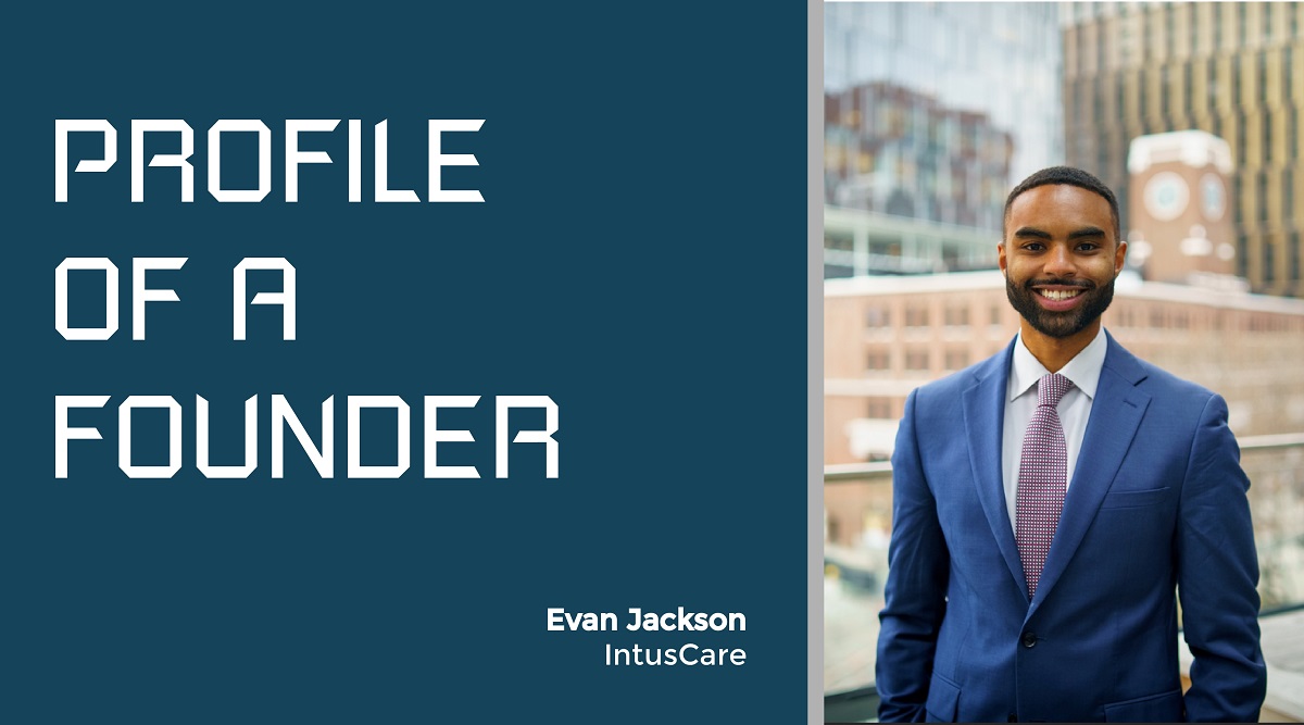 Profile of a Founder - Evan Jackson of IntusCare
